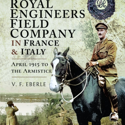 With a Royal Engineers Field Company in France  Italy