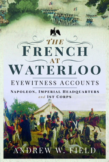 The French at Waterloo Eyewitness Accounts