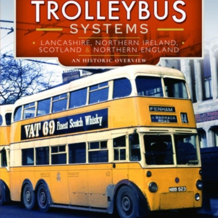 British Trolleybus Systems - Lancashire, Northern Ireland, Scotland and Northern England: An Historic Overview