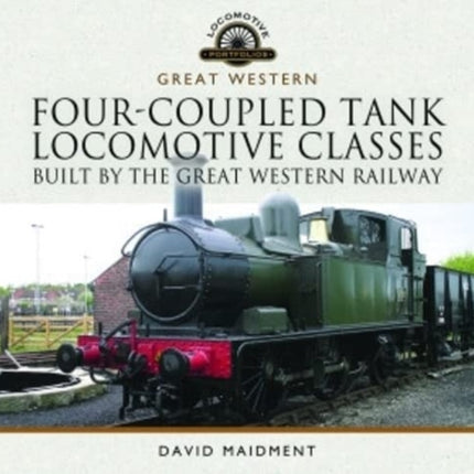 Four-Coupled Tank Locomotive Classes Built by the Great Western Railway