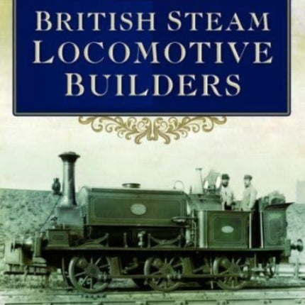 British Steam Locomotive Builders