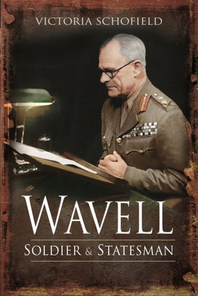 Wavell: Soldier and Statesman