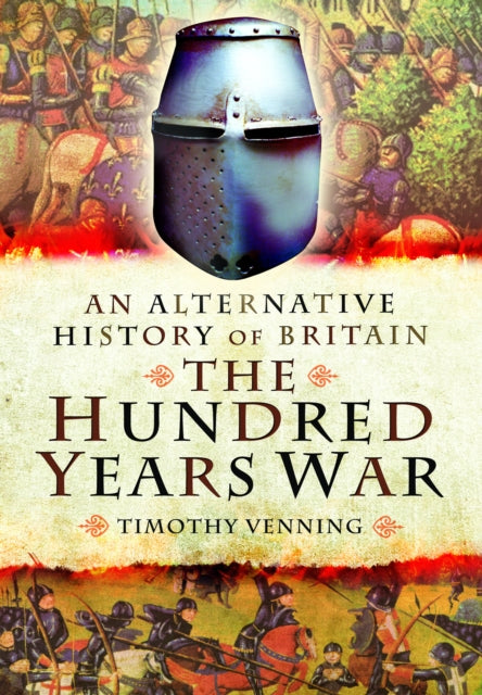 An Alternative History of Britain The Hundred Years War