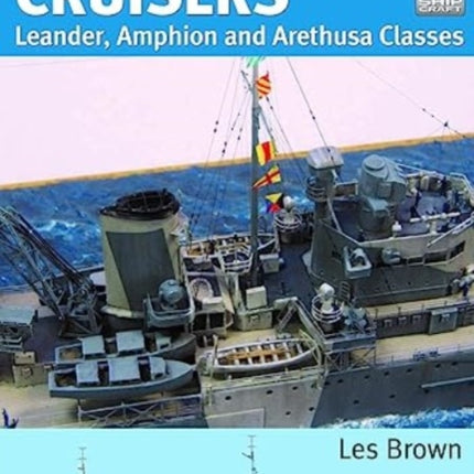 ShipCraft 31: British Light Cruisers: Leander, Amphion and Arethusa Classes