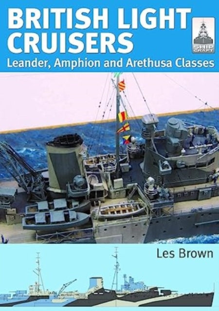 ShipCraft 31: British Light Cruisers: Leander, Amphion and Arethusa Classes