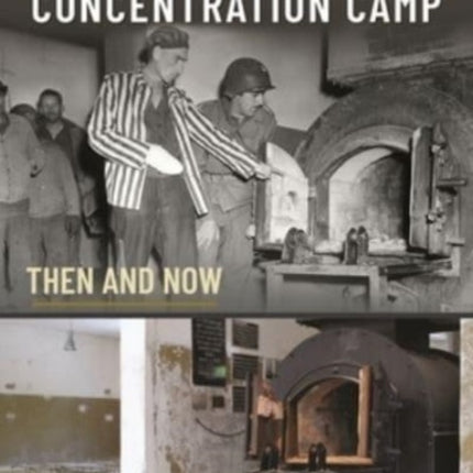 Nordhausen Concentration Camp: Then and Now