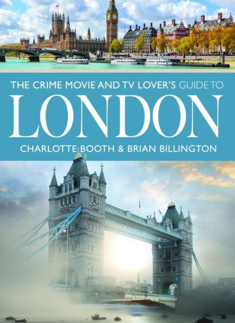 The Crime Movie and TV Lovers Guide to London