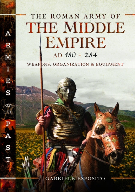 The Roman Army of the Middle Empire AD 180284