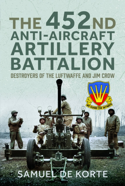 The 452nd AntiAircraft Artillery Battalion