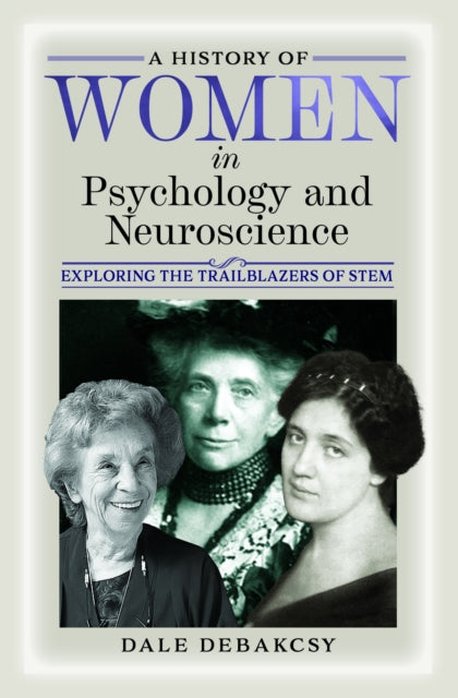 A History of Women in Psychology and Neuroscience