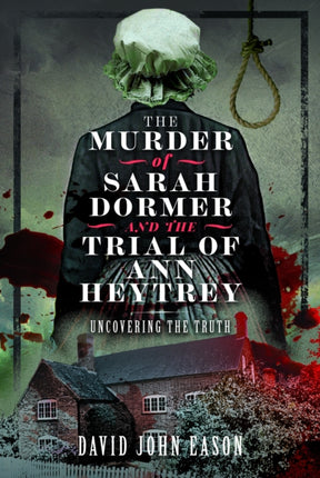 The Murder of Sarah Dormer and the Trial of Ann