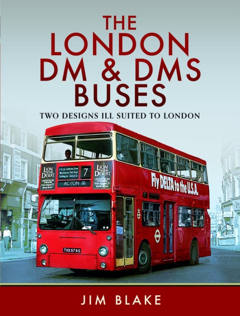 The London DM and DMS Buses  Two Designs Ill Suited to London