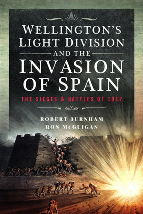 Wellingtons Light Division and the Invasion of Spain
