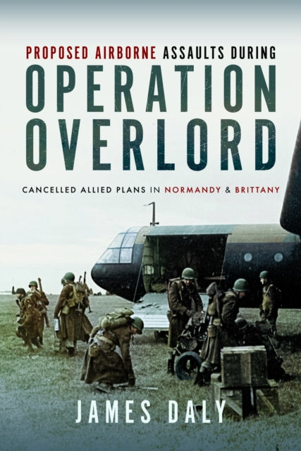 Proposed Airborne Assaults during Operation Overlord