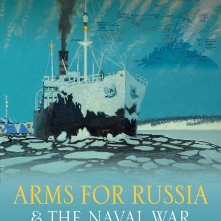 Arms for Russia  The Naval War in the Arctic