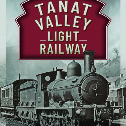 The Tanat Valley Light Railway