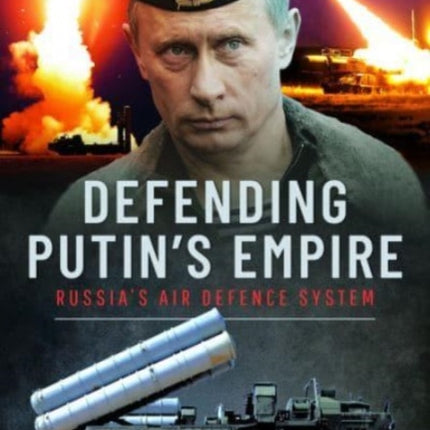 Defending Putin's Empire: Russia's Air Defence System