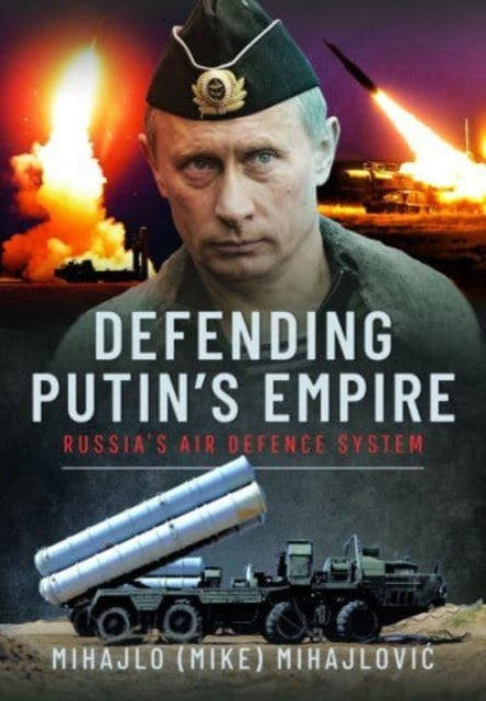 Defending Putin's Empire: Russia's Air Defence System