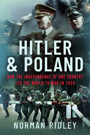 Hitler and Poland: How the Independence of one Country led the World to War in 1939