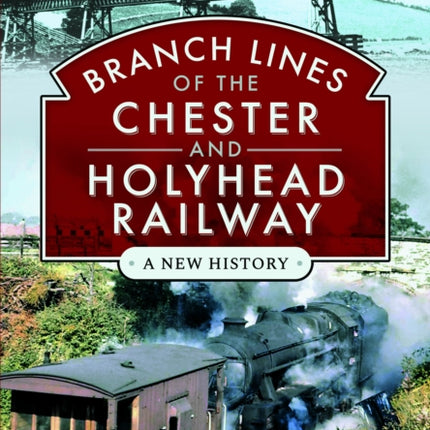 Branch Lines of the Chester  Holyhead Railway
