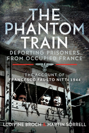 The Phantom Train Deporting Prisoners from Occupied France