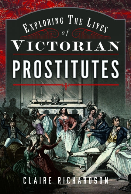 Exploring the Lives of Victorian Prostitutes