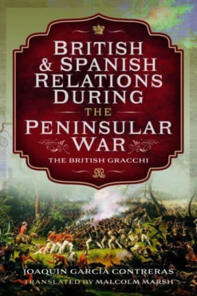 British and Spanish Relations During the Peninsular War: The British Gracchi