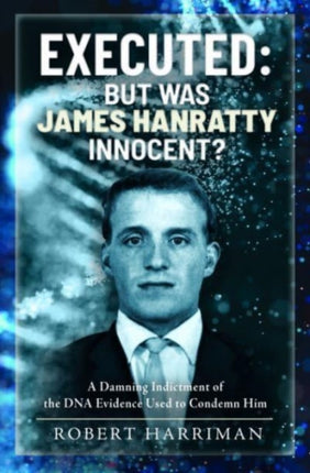 Executed But was James Hanratty Innocent