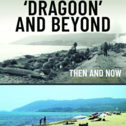 Operation 'Dragoon' and Beyond: Then and Now