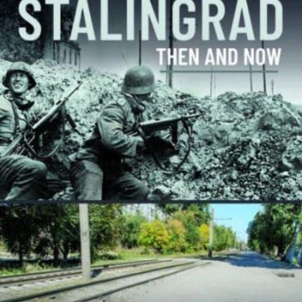 The Battle of Stalingrad: Then and Now