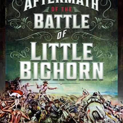 The Aftermath of the Battle of Little Big Horn