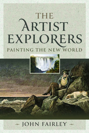 The Artist Explorers: Painting The New World