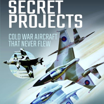 Hawker's Secret Projects: Cold War Aircraft That Never Flew