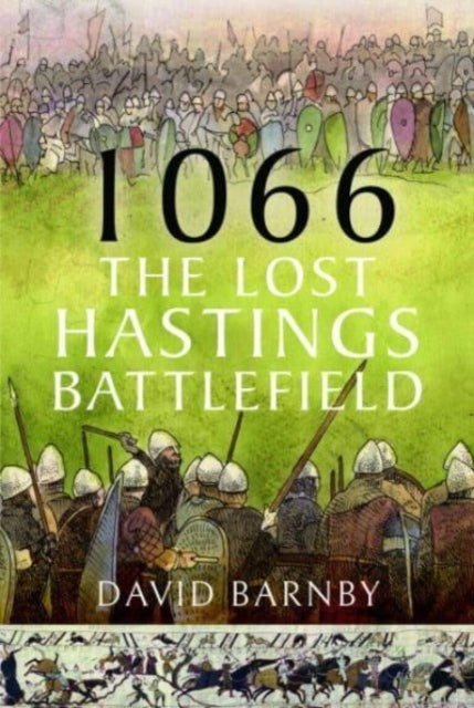 1066: The Lost Hastings Battlefield