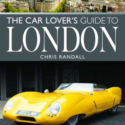 The Car Lovers Guide to London