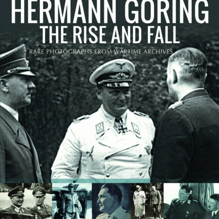 Hermann Goring The Rise and Fall