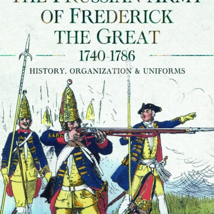 The Prussian Army of Frederick the Great 17401786