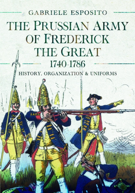 The Prussian Army of Frederick the Great 17401786