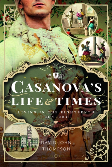 Casanova's Life and Times: Living in the Eighteenth Century