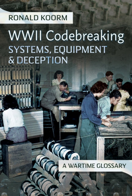 WW2 Codebreaking Systems Equipment and Deception
