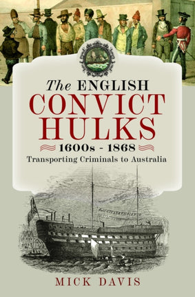 The English Convict Hulks 1600s  1868