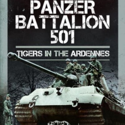 SS Panzer Battalion 501: Tigers in the Ardennes