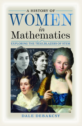 A History of Women in Mathematics: Exploring the Trailblazers of STEM