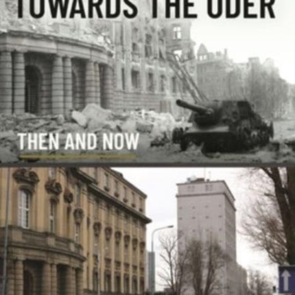 The Red Army Towards the Oder: Then and Now