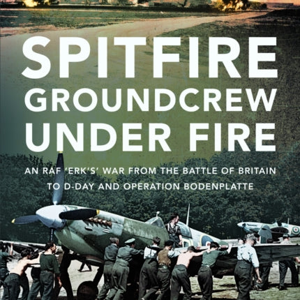 Spitfire Groundcrew Under Fire