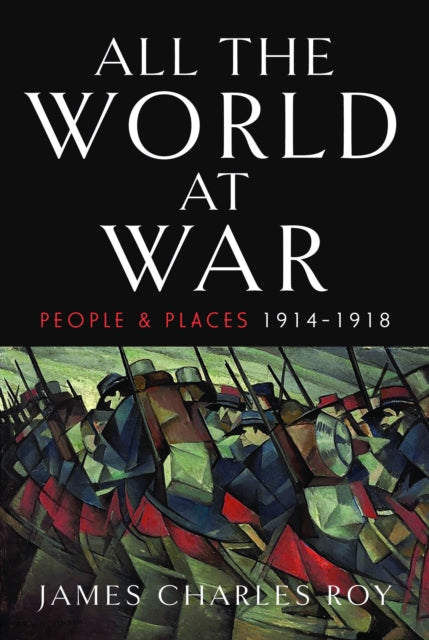 All the World at War: People and Places, 1914–1918