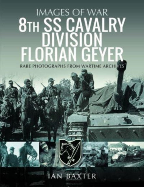 8th SS Cavalry Division Florian Geyer: Rare Photographs from Wartime Archives