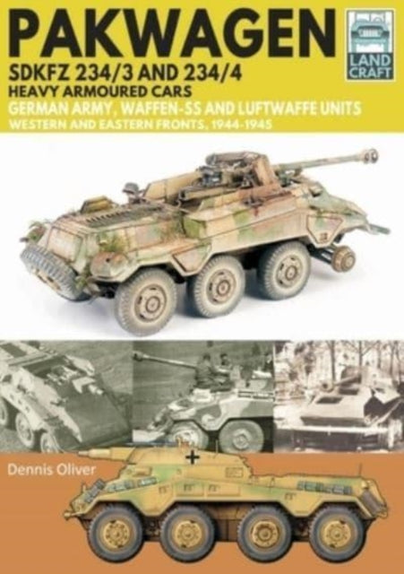 Pakwagen SDKFZ 234/3 and 234/4: German Army, Waffen-SS and Luftwaffe Units - Western and Eastern Fronts, 1944-1945