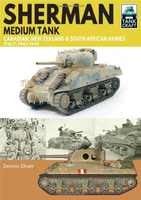 Sherman Tank Canadian, New Zealand and South African Armies: Italy, 1943-1945