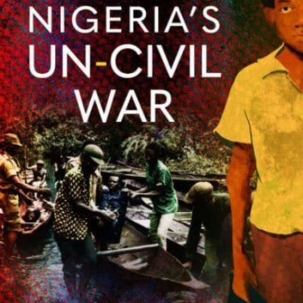 Nigeria's Un-Civil War: Memories of a Biafran Child